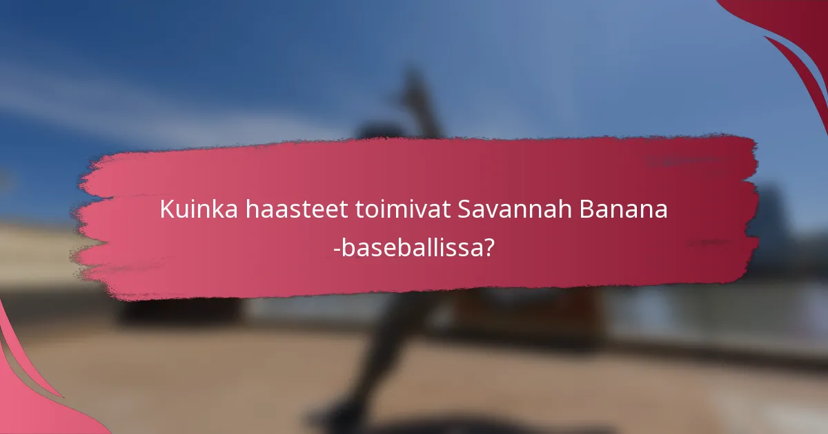 Kuinka haasteet toimivat Savannah Banana -baseballissa?
