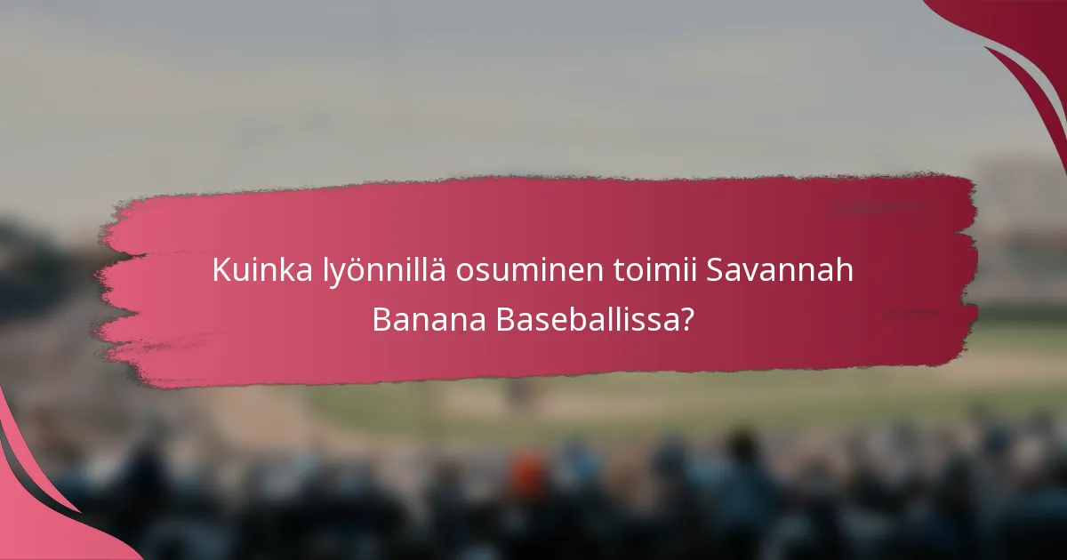 Kuinka lyönnillä osuminen toimii Savannah Banana Baseballissa?
