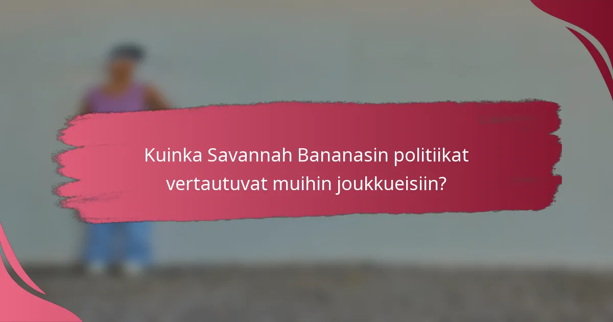 Kuinka Savannah Bananasin politiikat vertautuvat muihin joukkueisiin?