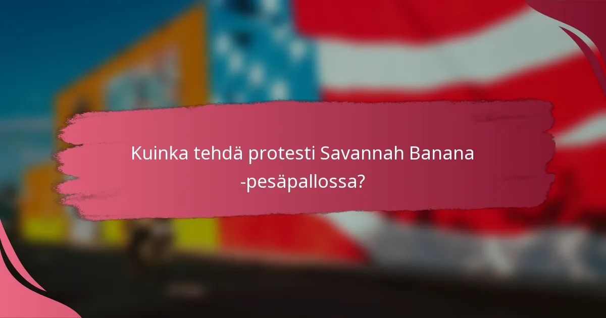 Kuinka tehdä protesti Savannah Banana -pesäpallossa?