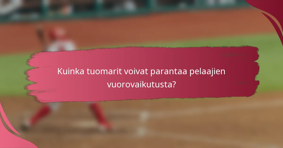 Kuinka tuomarit voivat parantaa pelaajien vuorovaikutusta?