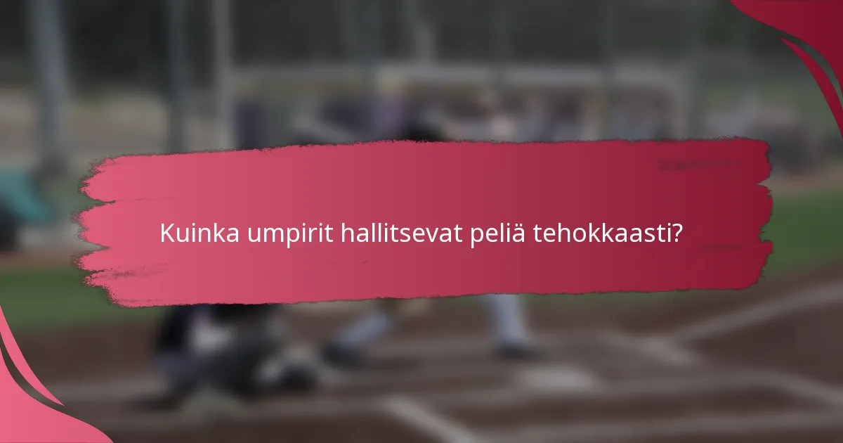 Kuinka umpirit hallitsevat peliä tehokkaasti?