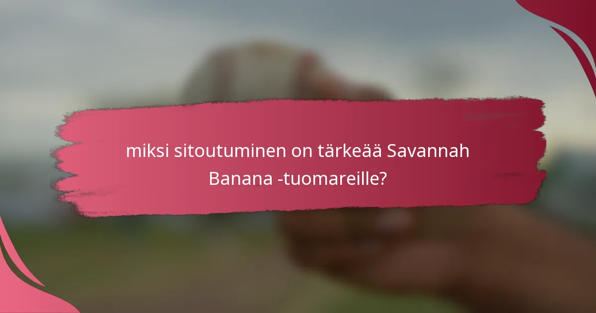 miksi sitoutuminen on tärkeää Savannah Banana -tuomareille?