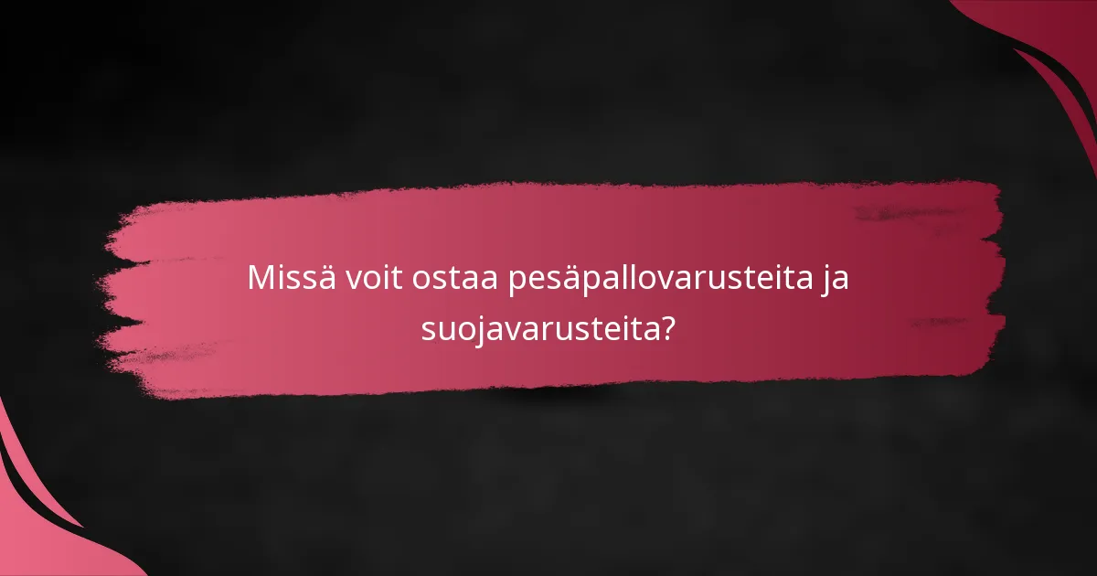 Missä voit ostaa pesäpallovarusteita ja suojavarusteita?