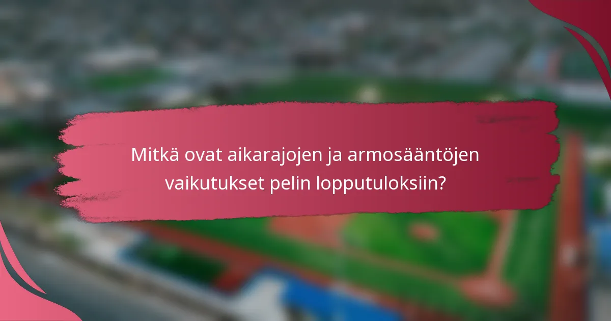 Mitkä ovat aikarajojen ja armosääntöjen vaikutukset pelin lopputuloksiin?