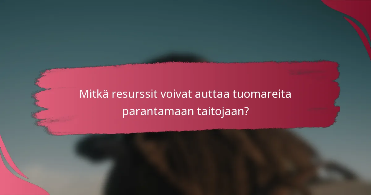 Mitkä resurssit voivat auttaa tuomareita parantamaan taitojaan?